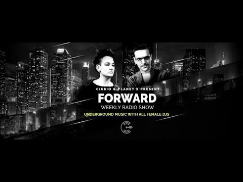 PLANET X & CLUBIO Present FORWARD radio show n°363 (Guest Mix Stereo:Art) 04.09.2020