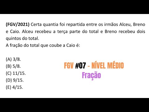FGV/2021 - #07 - FRAÇÃO - NÍVEL MÉDIO.