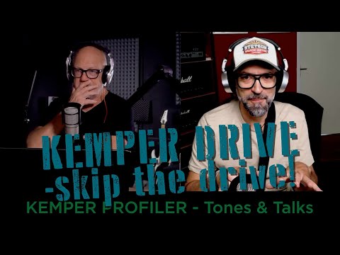 KEMPER PROFILER - Tones & Talks - KEMPER Drive and skip the drive!