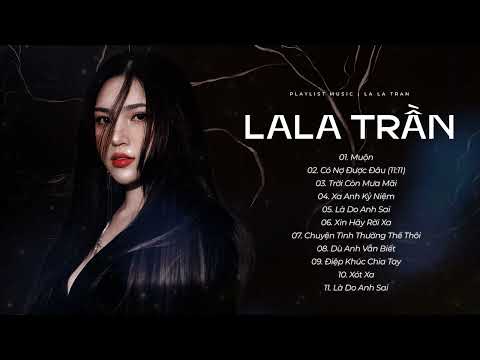Muộn, Trời Còn Mưa Mãi, Xa Anh Kỷ Niệm | LaLa Trần || Những Bản Ballad Trữ Tình Hay Nhất