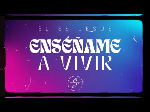 Él es Jesús - Enséñame a Vivir (Video Lyric Oficial)