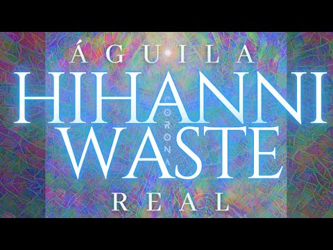 Águila Real - Hihanni Waste