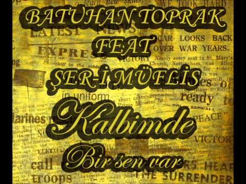 batuhan toprak feat şer-i müflis - kalbimde bir sen var