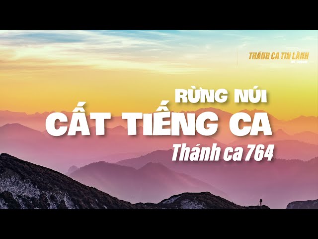 THÁNH CA 764 | RỪNG NÚI CẤT TIẾNG CA | KARAOKE  THÁNH CA TIN LÀNH