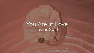 You Are In Love - Taylor Swift (lyrics)