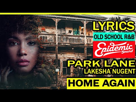 Home Again - Park lane feat Lakesha Nugent (Lyrics) Soul RnB beats. Epidemic sound