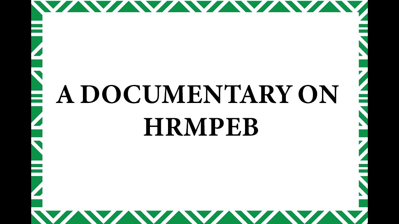 A DOCUMENTARY ON HRMPEB