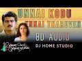 UNNAI KODU ENNAI THARUVEN UNNIKRISHNAN K S CHITHRA S A RAJKUMAR 8D AUDIO