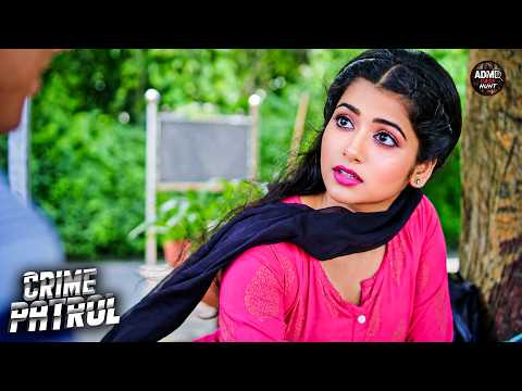 कॉलेज की खूबसूरत लड़की को पैसे वाले लड़को का सौक | Crime Patrol | #crime | Full Episode #2026
