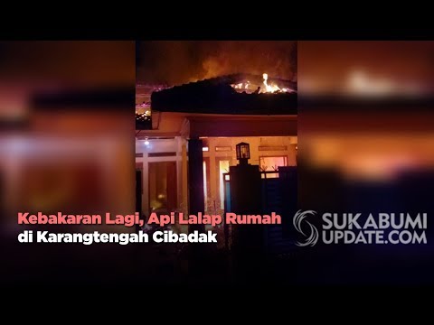 Video: Kebakaran Lagi, Api Lalap Rumah di Karangtengah Cibadak