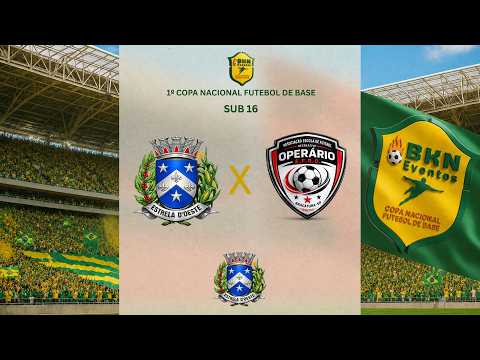 AO VIVO: ESTRELA D'OESTE X OPERARIO | 1ª COPA NACIONAL FUTEBOL DE BASE | ESTRELA D'OESTE | SUB-16