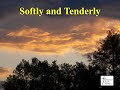 Softly and Tenderly - with lyrics as sung by Cynthia Clawson