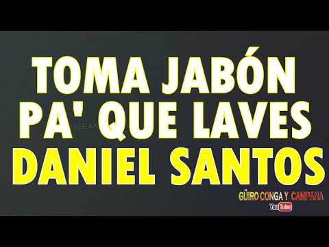 Toma jabon pa' que laves - Daniel santos(LETRA)