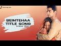 Beintehaa Title Track Lyrical Video Colors TV
