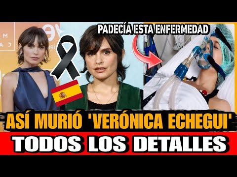 Así fueron los últimos meses de Verónica Echegui: sólo unos pocos sabían de su enfermedad