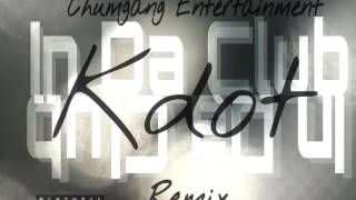 Kdot - In Da Club (Remix)