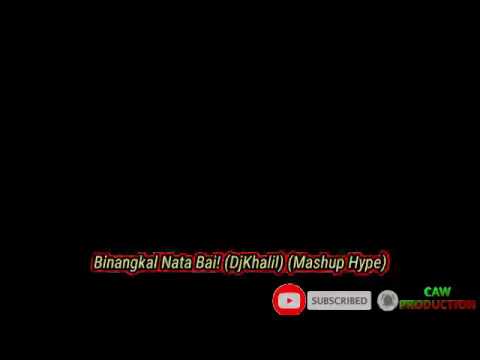 Binangkal Nata Bai! (DjKhalil) (Mashup Hype) 133Bpm