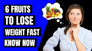 6 FRUITS To Lose Weight Fast Know Now