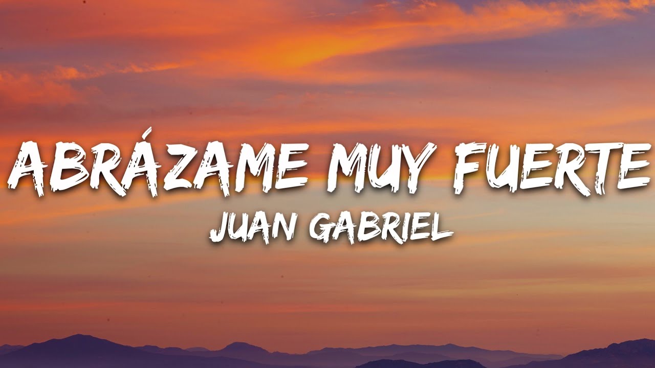 Juan Gabriel - Abrázame Muy Fuerte (Letra/Lyrics)