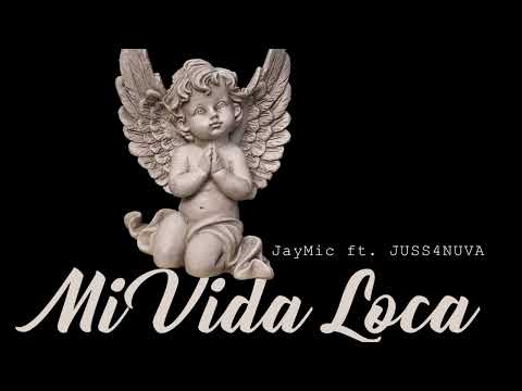 Jay Mic - Mi Vida Loca ( Featuring JUSS4NUVA)