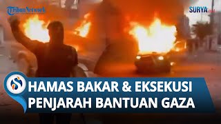 Tak Ada Ampun! Hamas Tak Segan Eksekusi hingga Bakar Mobil Penjarah Bantuan Kemanusiaan di Gaza