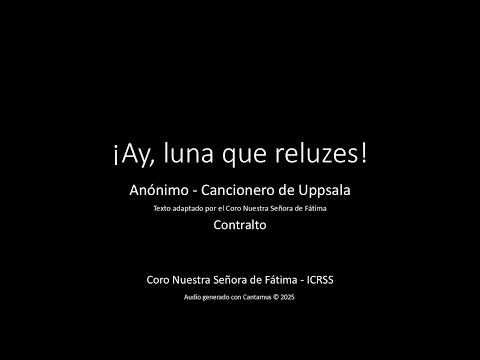 ¡Ay, luna que reluzes! - Anónimo -Contralto
