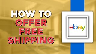 How To Offer Free Shipping On eBay (Quick Tutorial)