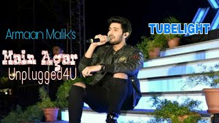 Main Agar | Unplugged4U | Armaan Malik | Tubelight | Salman Khan | 2017