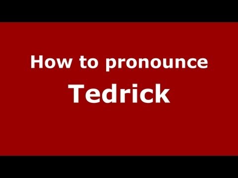 How to Pronounce Tedrick - PronounceNames.com