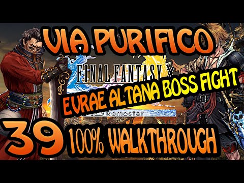 FFX HD REMASTER 100% Walkthrough - Maxing Stats -EP39- VIA PURIFICO [EVRAE ALTANA BOSS FIGHT]