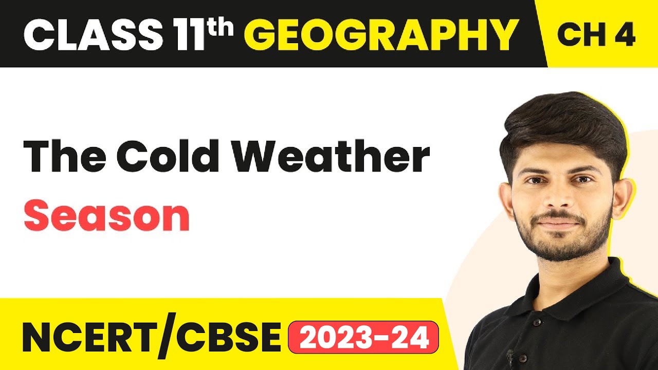 Class 11 Geography Chapter 4 | The Cold Weather Season - Climate