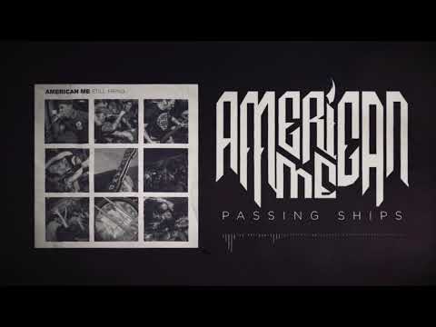 American Me - Passing Ships