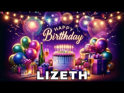 Happy Birthday Lizeth, Birthday Wishes, Birthday Song, WhatsApp Status, Wishes Birthday, Today, hbd