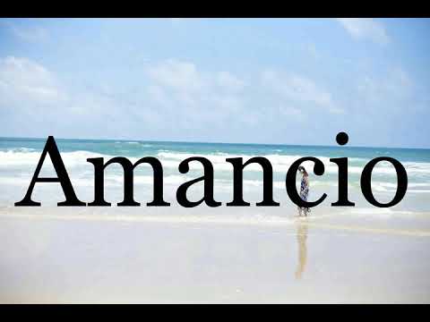 How To Pronounce Amancio🌈🌈🌈🌈🌈🌈Pronunciation Of Amancio