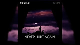 Aquilo - Never Hurt Again (Letra/Lyrics)