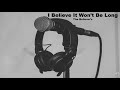 I Believe It Won T Be Long End Time Message Believers Song