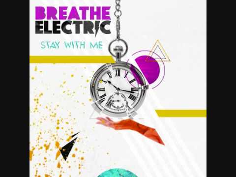 Breathe Electric - Stay With Me