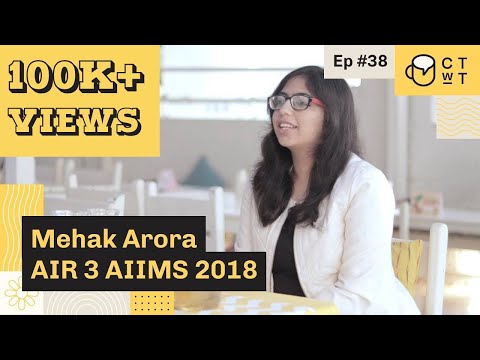 CTwT E38 - AIIMS 2018 Topper Mehak Arora AIR 3