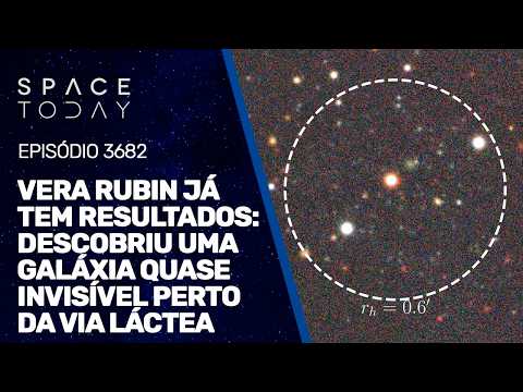 VERA RUBIN JÁ TEM RESULTADOS: DESCOBRIU UMA GALÁXIA QUASE INVISÍVEL PERTO DA VIA LÁCTEA!!!