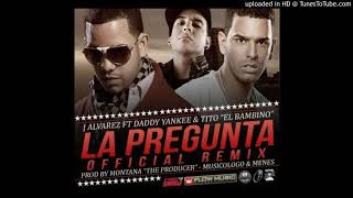 La pregunta Remix J Alvarez ft Daddy Yankee y Tito el bambino Official video HD