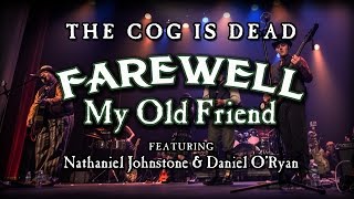 The Cog is Dead - Farewell My Old Friend (w/ Nathaniel Johnstone & Daniel O'Ryan)