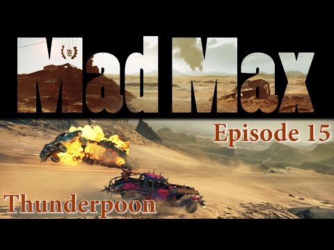 Mad Max - Episode 15 - Thunderpoon