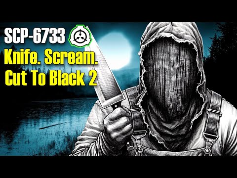 SCP Decoded Reading: SCP-6733 Knife. Scream. Cut to Black 2