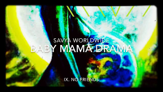 9. No Friends by Savya Worldwide ((prod by LBeats)
