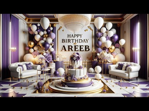 AREEB Happy Birthday To You||Happy Birthday song AREEB🎂👨