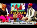 Turtii Kessummaa Artist Farhan Sulee Ykanis Faraan Baddessa Wajjiin Tasisas Jiru Kallatin Nu Hordafa