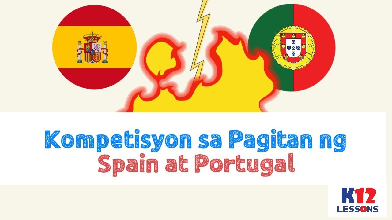 AP5 Unit 2 Aralin 7 - Kompetisyon sa Pagitan ng Spain at Portugal