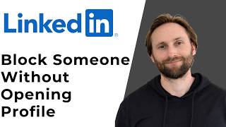 How to Block Someone on LinkedIn Without Opening Profile [Full Guide 2026]