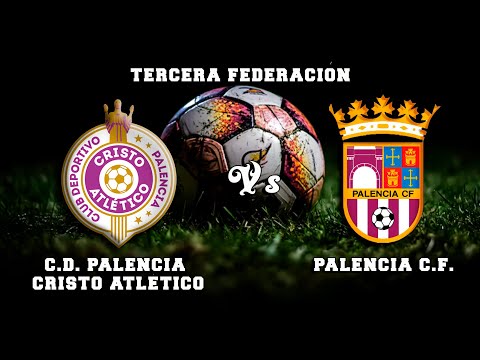🔴DIRECTO : PALENCIA CRISTO ATLÉTICO Vs PALENCIA C.F. Tercera Federación