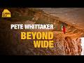 Pete Whittaker: Beyond Wide | Climbing Gold Podcast w/Alex Honnold